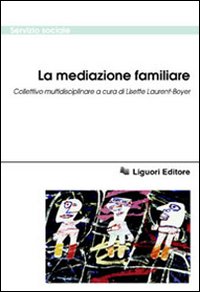 Libro mediazione familiare. Collettivo multidisciplinare di  - ean 9788820729103 - Liguori