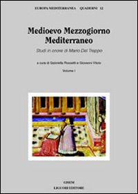 Libro Medioevo Mezzogiorno Mediterraneo. Studi in onore di Mario Del Treppo di  - ean 9788820729141 - Liguori