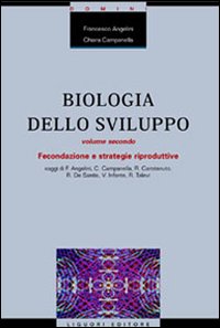 Libro Biologia dello sviluppo di Francesco Angelini; Chiara Campanella - ean 9788820729189 - Liguori
