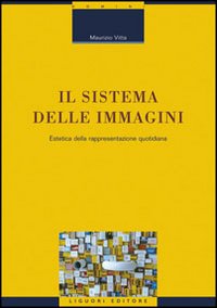 Libro sistema delle immagini. Estetica della rappresentazione quotidiana di Maurizio Vitta - ean 9788820729196 - Liguori