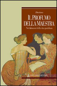Libro profumo della maestra. Nei laboratori della vita quotidiana di  - ean 9788820729424 - Liguori