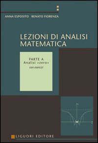 Libro Lezioni di analisi matematica di Anna Esposito; Renato Fiorenza - ean 9788820729431 - Liguori