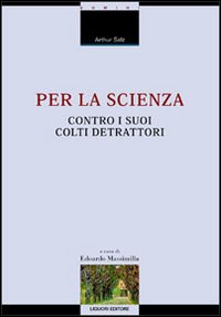 Libro Per la scienza contro i suoi colti detrattori di Arthur Salz - ean 9788820729486 - Liguori