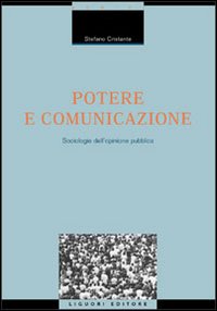 Libro Potere e comunicazione. Sociologie dell'opinione pubblica di Stefano Cristante - ean 9788820729530 - Liguori