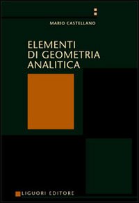 Libro Elementi di geometria analitica di Mario Castellano - ean 9788820729554 - Liguori