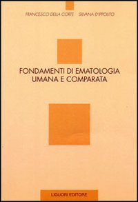 Libro Fondamenti di ematologia umana e comparata di Francesco Della Corte; Silvana D'Ippolito - ean 9788820729608 - Liguori