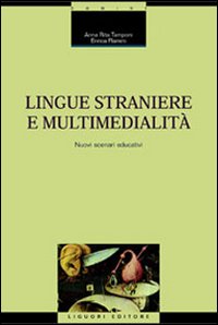 Libro Lingue straniere e multimedialità. Nuovi scenari educativi di Annarita Tamponi; Enrica Flamini - ean 9788820729875 - Liguori