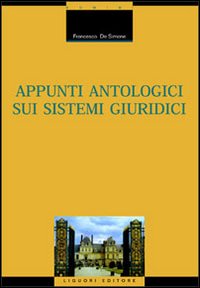 Libro Appunti antologici sui sistemi giuridici di Francesco De Simone - ean 9788820729882 - Liguori