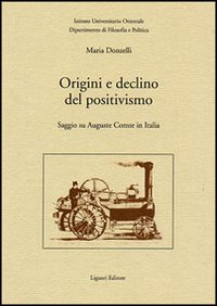 Libro Origini e declino del positivismo. Saggio su Auguste Comte in Italia di Maria Donzelli - ean 9788820729943 - Liguori