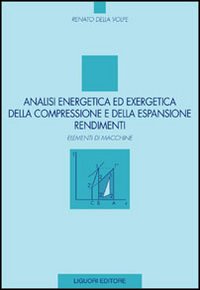 Libro Analisi energetica ed exergetica della compressione e della espansione. Rendimenti. Elementi di macchine di Renato Della Volpe - ean 9788820729950 - Liguori