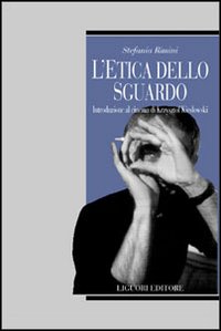 Libro etica dello sguardo. Introduzione al cinema di Krzysztof Kieslowski di Stefania Rimini - ean 9788820729967 - Liguori