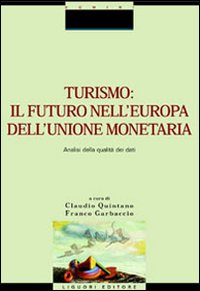 Libro Turismo: il futuro nell'Europa dell'unione monetaria. Analisi della qualità dei dati di  - ean 9788820730154 - Liguori
