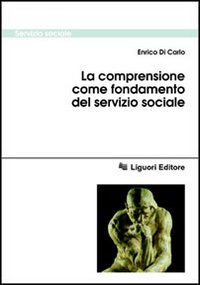 Libro comprensione come fondamento del servizio sociale di Enrico Di Carlo - ean 9788820730161 - Liguori
