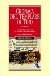 Libro Cronaca del Templare di Tiro (1243-1314). La caduta degli Stati crociati nel racconto di un testimone oculare di  - ean 9788820730239 - Liguori