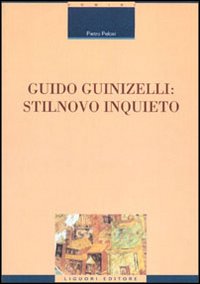 Libro Guido Guinizelli: stilnovo inquieto di Pietro Pelosi - ean 9788820730260 - Liguori