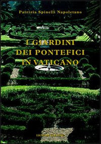 Libro giardini dei pontefici in Vaticano di Patrizia Spinelli Napoletano - ean 9788820730345 - Liguori