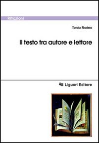Libro testo tra autore e lettore di Tonia Fiorino - ean 9788820730383 - Liguori