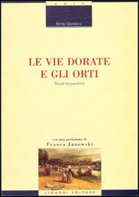 Libro vie dorate e gli orti. Studi leopardiani di Emilio Giordano - ean 9788820730413 - Liguori