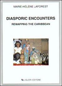 Libro Diasporic encounters. Remapping the Caribbean di M. Hélène Laforest - ean 9788820730468 - Liguori