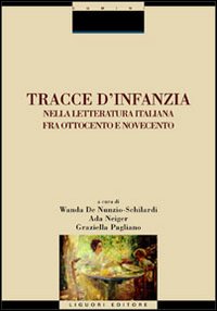 Libro Tracce d'infanzia nella letteratura italiana fra Ottocento e Novecento di  - ean 9788820730512 - Liguori