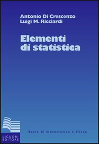 Libro Elementi di statistica di Antonio Di Crescenzo; Luigi Maria Ricciardi - ean 9788820730529 - Liguori