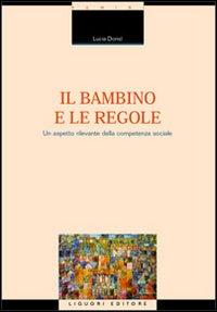 Libro bambino e le regole. Un aspetto rilevante della competenza sociale di Lucia Donsì - ean 9788820730550 - Liguori