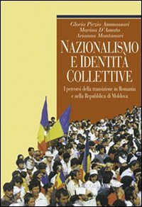 Libro Nazionalismo e identità collettive. I percorsi della transizione in Romania e nella Repubblica di Moldova di Gloria Pirzio Ammassari; Marina D'Amato; Arianna Montanari - ean 9788820730734 - Liguori