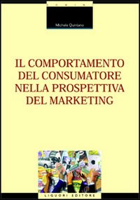 Libro comportamento del consumatore nella prospettiva del marketing di Michele Quintano - ean 9788820730772 - Liguori