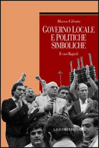 Libro Governo locale e politiche simboliche. Il caso Bagnoli di Marco Cilento - ean 9788820730932 - Liguori