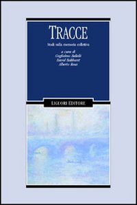Libro Tracce. Studi sulla memoria collettiva di  - ean 9788820730987 - Liguori