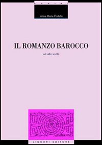 Libro romanzo barocco ed altri scritti di Anna M. Pedullà - ean 9788820731137 - Liguori