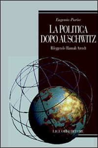 Libro politica dopo Auschwitz. Rileggendo Hannah Arendt di Eugenia Parise - ean 9788820731168 - Liguori