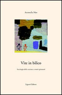 Libro Vite in bilico. Sociologia della reazione a eventi spiazzanti di Antonella Meo - ean 9788820731199 - Liguori