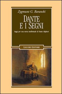 Libro Dante e i segni. Saggi per una storia intellettuale di Dante Alighieri di Zygmunt G. Baranski - ean 9788820731298 - Liguori