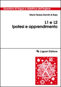 Libro L1 e L2. Ipotesi e apprendimento di M. Teresa Sanniti Di Baia - ean 9788820731304 - Liguori
