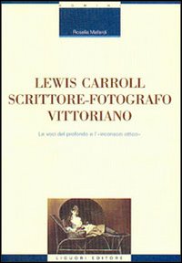 Libro Lewis Carroll scrittore-fotografo vittoriano. Le voci del profondo e l'inconscio ottico di Rosella Mallardi - ean 9788820731472 - Liguori