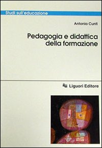 Libro Pedagogia e didattica della formazione di Antonia Cunti - ean 9788820731663 - Liguori