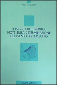 Libro prezzo del credito: note sulla determinazione del premio per il rischio di Rosa Cocozza - ean 9788820731694 - Liguori