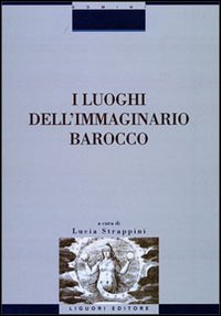 Libro luoghi dell'immaginario barocco. Atti del Convegno (Siena