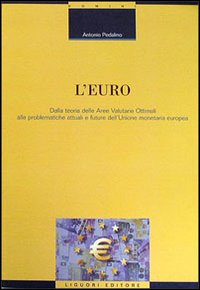 Libro euro. Dalla teoria delle aree valutarie ottimali alle problematiche attuali e future dell'unione monetaria europea di Antonio Pedalino - ean 9788820731748 - Liguori