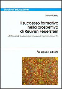 Libro successo formativo nella prospettiva di Reuven Feuerstein. Materiali di studio sul processo di apprendimento di Silvia Guetta - ean 9788820731878 - Liguori
