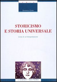 Libro Storicismo e storia universale. Linee di un'interpretazione di Domenico Conte - ean 9788820731908 - Liguori