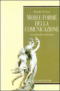 Libro Modi e forme della comunicazione. La metamorfosi conservativa di Rodolfo Parlato - ean 9788820731953 - Liguori