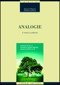 Libro Analogie. Il medium pubblicità di Giovanni Ragone; Emiliano Laurenzi - ean 9788820731984 - Liguori
