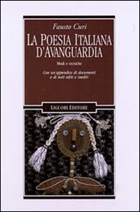 Libro poesia italiana d'avanguardia. Modi e tecniche. Con un'appendice di documenti e testi editi e inediti di Fausto Curi - ean 9788820732073 - Liguori