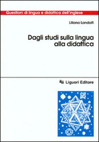 Libro Dagli studi sulla lingua alla didattica di Liliana Landolfi - ean 9788820732424 - Liguori