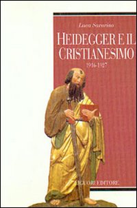 Libro Heidegger e il cristianesimo. 1916-1927 di Luca Savarino - ean 9788820732448 - Liguori
