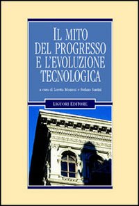 Libro mito del progresso e l'evoluzione tecnologica di  - ean 9788820732899 - Liguori