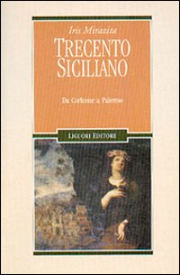 Libro Trecento siciliano. Da Corleone a Palermo di Iris Mirazita - ean 9788820732943 - Liguori