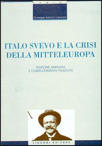 Libro Italo Svevo e la crisi della Mitteleuropa di Giuseppe A. Camerino - ean 9788820732967 - Liguori